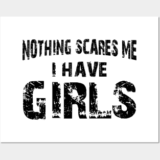 Father - Nothing scares me I have girls Posters and Art